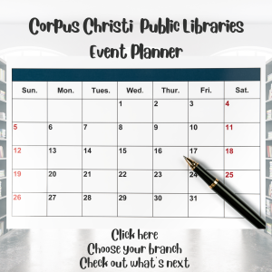 Link to Corpus Christi Public Libraries Event Planner